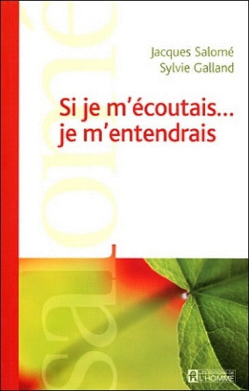 SALOMÉ, Jacques; GALLAND, Sylvie : Si je m'écoutais... je m'entendrais
