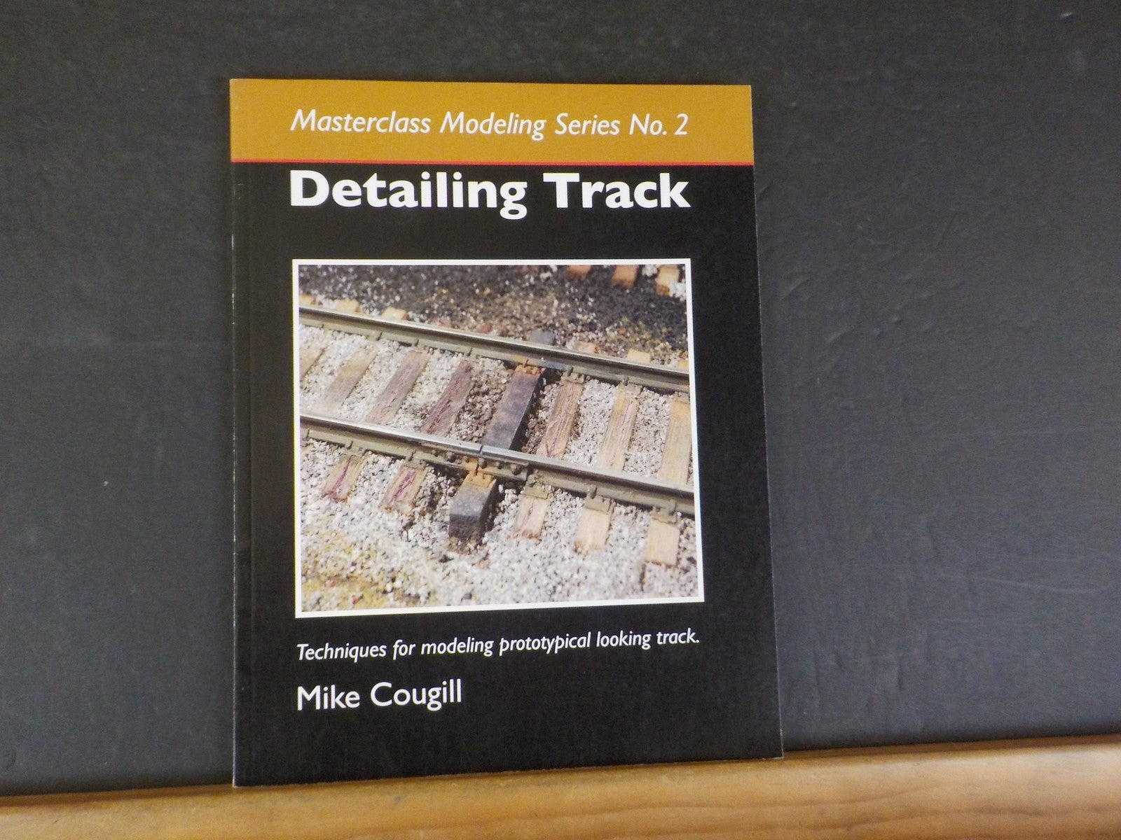Detailing Track Masterclass Modeling Series No 2 by Mike Cougill soft cover