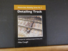Detailing Track Masterclass Modeling Series No 2 by Mike Cougill soft cover