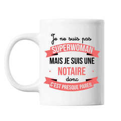 Mug Je ne suis pas Superwoman, je suis Notaire - Planetee
