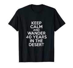 Funny shirts V-neck Tank top Hoodie sweatshirt usa uk au ca gifts for Keep Calm And Wander 40 Yeard In The Desert Passover T-Shirt 3840389