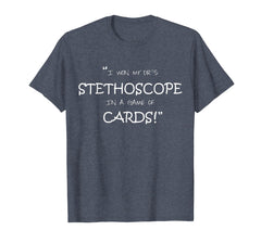 Funny shirts V-neck Tank top Hoodie sweatshirt usa uk au ca gifts for I Won My Dr's Stethoscope In a Game of Cards 508403