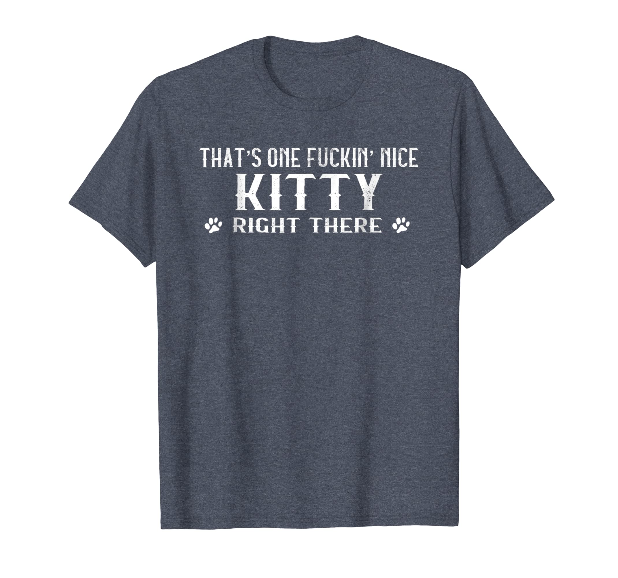 Funny shirts V-neck Tank top Hoodie sweatshirt usa uk au ca gifts for That's one-fuckin' nice kitty right there t-shirt 427807