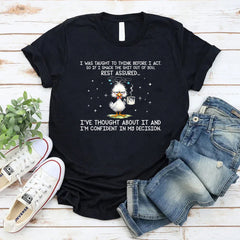 I Was Taught to Think Before I Act So If I Smack the Sh*t Out of You, Rest Assured… T-Shirt