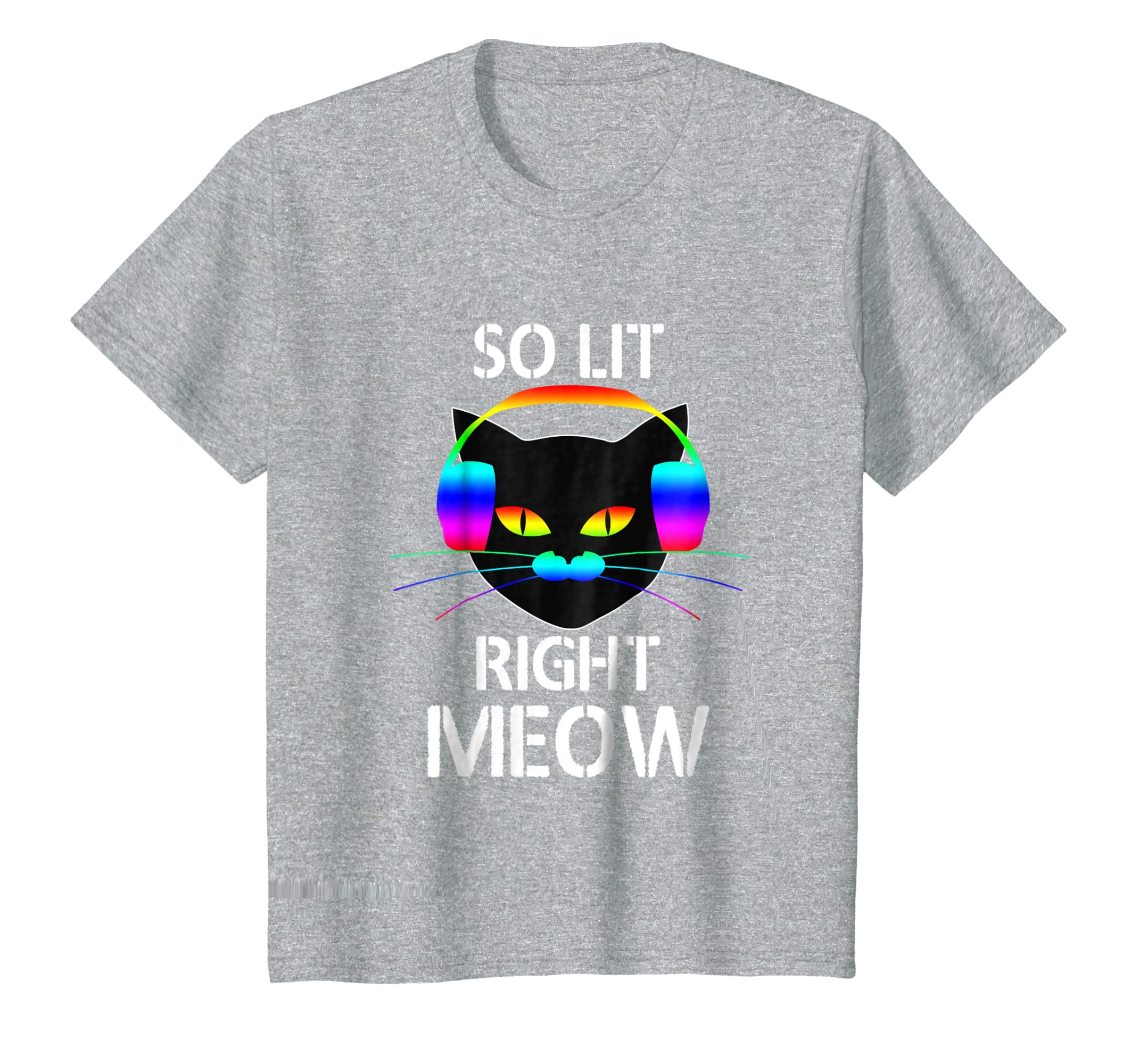 Funny shirts V-neck Tank top Hoodie sweatshirt usa uk au ca gifts for So Lit Right Meow Colorful Electronic Dance Fest T-Shirt 712383