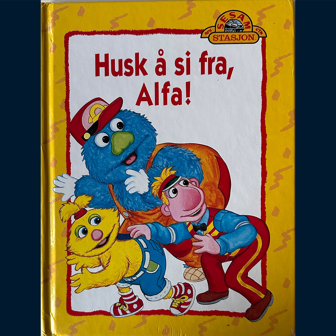 Sesam Stasjon: Husk å si fra, Alfa