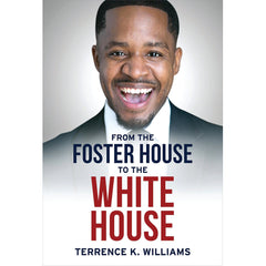 Foster House To The White House - Terrence K. Williams