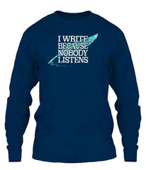 I Write Because Nobody Listens