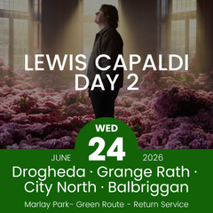 Return Bus - Drogheda, Grange Rath, City North & Balbriggan to Lewis Capaldi Day 2 - 24th June