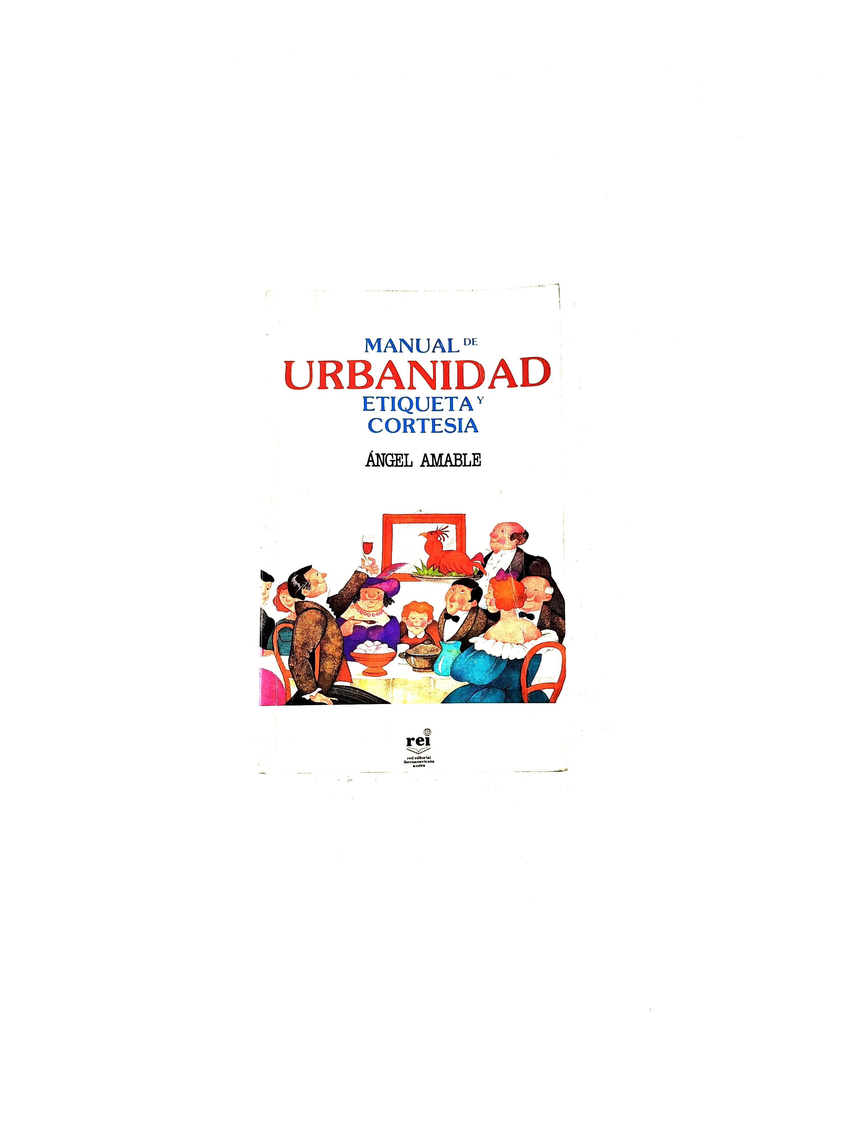 Manual de urbanidad etiqueta y cortesia by Ángel Amable