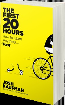 The First 20 Hours: How to Learn Anything . . . Fast! [Hardcover] Kaufman, Josh