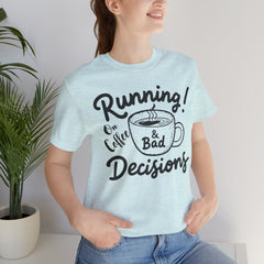 Running on Coffee & Bad Decisions Unisex Tee, Funny Coffee Shirt, Gift for Coffee Lovers, Casual Wear, Everyday Tee