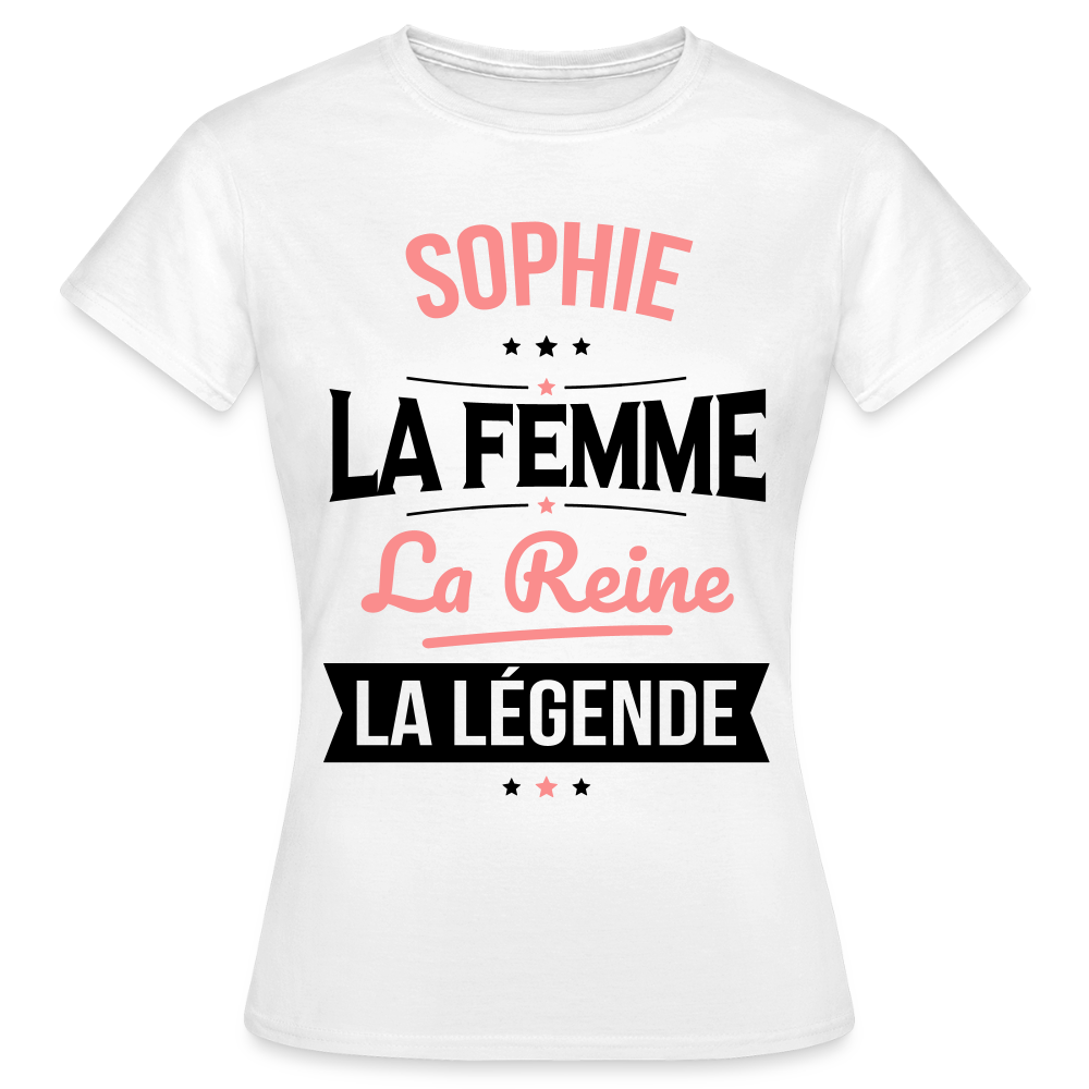 T-shirt Femme - Sophie - la Femme - la Reine - la Légende - blanc