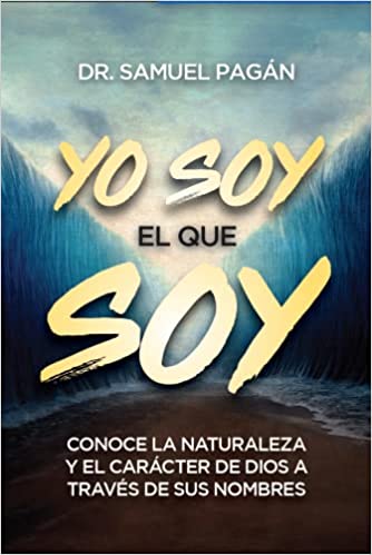 Yo Soy El Que Soy - Dr. Samuel Pagán