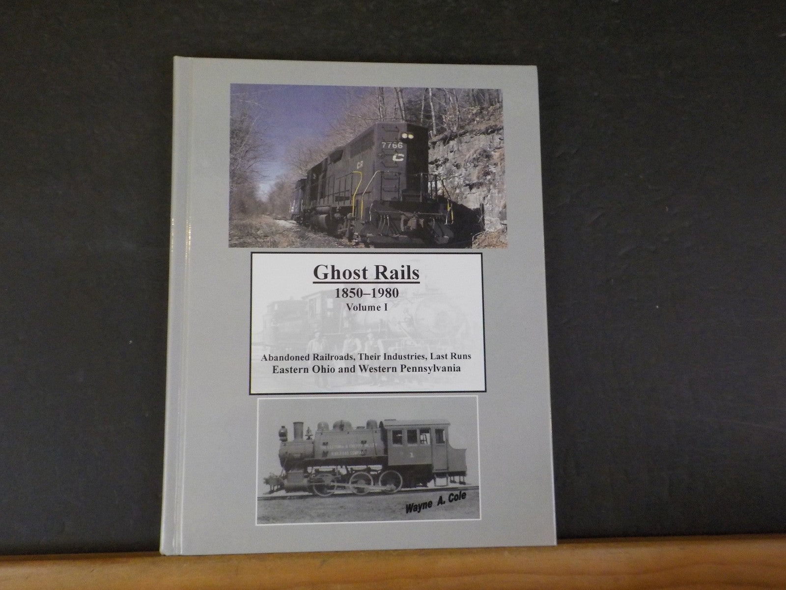 Ghost Rails I by Wayne Cole 1850-1980 Abandoned RRs Industries Last Runs Hard Co