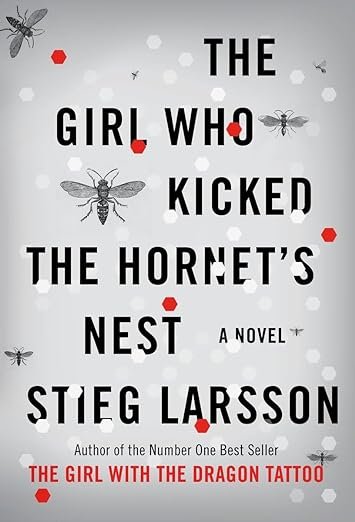 The Girl who Kicked the Hornet's Nest by Stieg Larsson