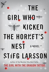 The Girl who Kicked the Hornet's Nest by Stieg Larsson