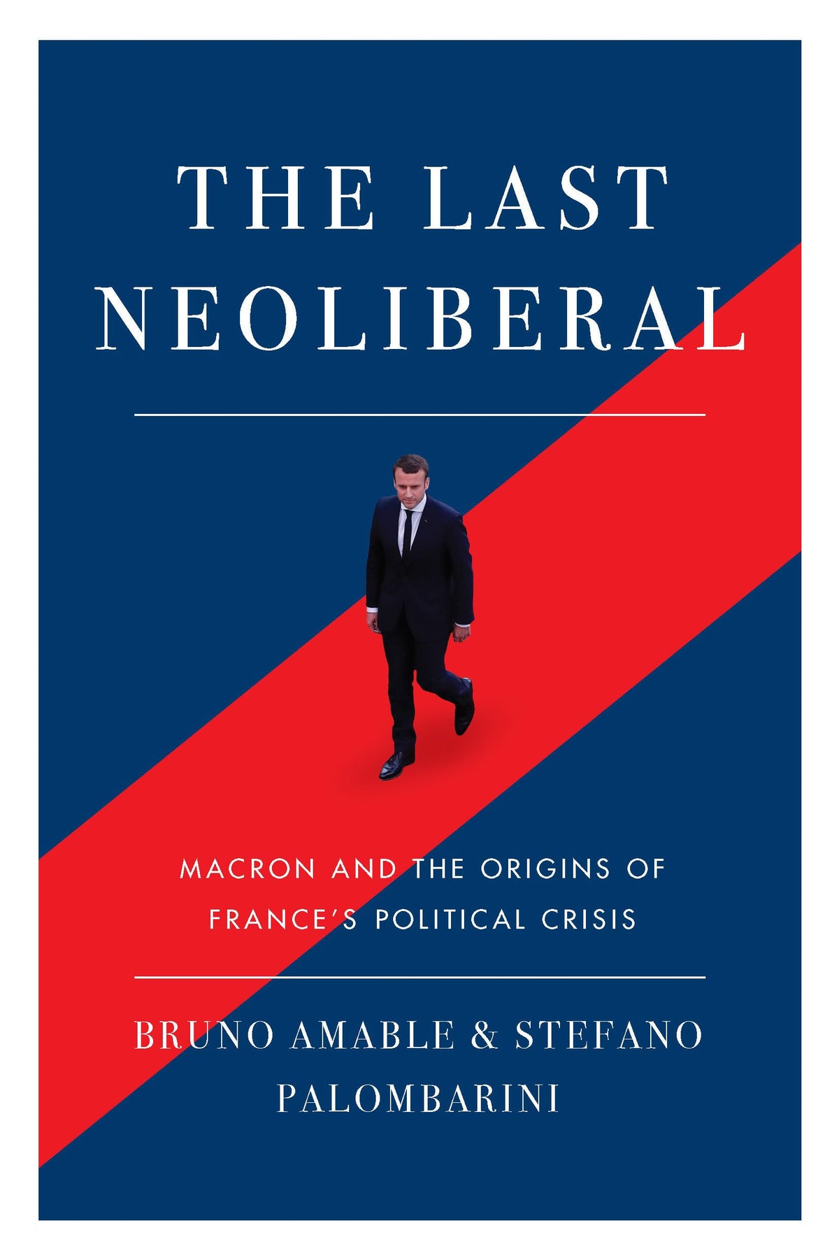 The Last Neoliberal: Macron and the Origins of France's Political Crisis used book depot