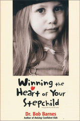 Winning the Heart of Your Stepchild by Robert Barnes