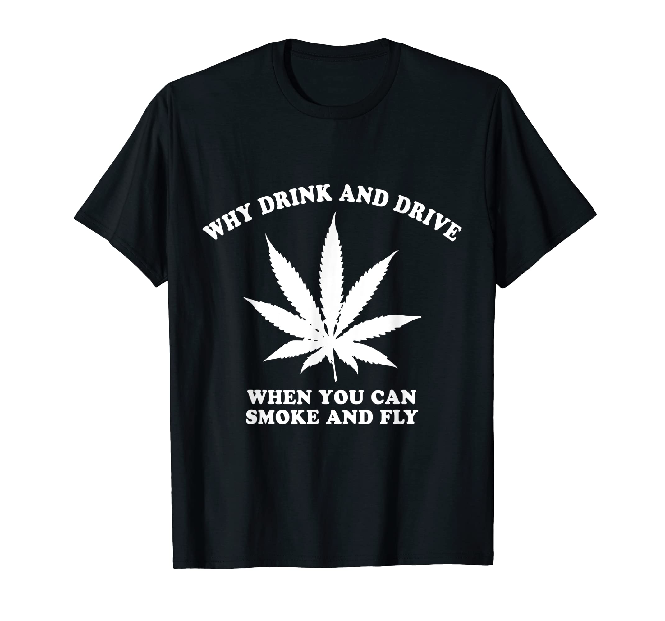 Funny shirts V-neck Tank top Hoodie sweatshirt usa uk au ca gifts for Why Drink and Drive When You Can Smoke and Fly T-Shirt 3065537
