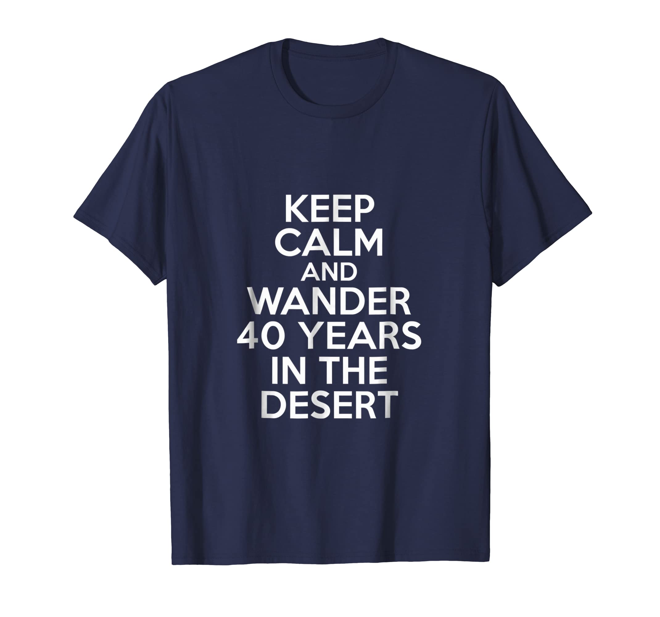 Funny shirts V-neck Tank top Hoodie sweatshirt usa uk au ca gifts for Keep Calm And Wander 40 Yeard In The Desert Passover T-Shirt 3842477