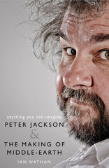 Anything You Can Imagine: Peter Jackson and the Making of Middle-earth Book by Ian Nathan