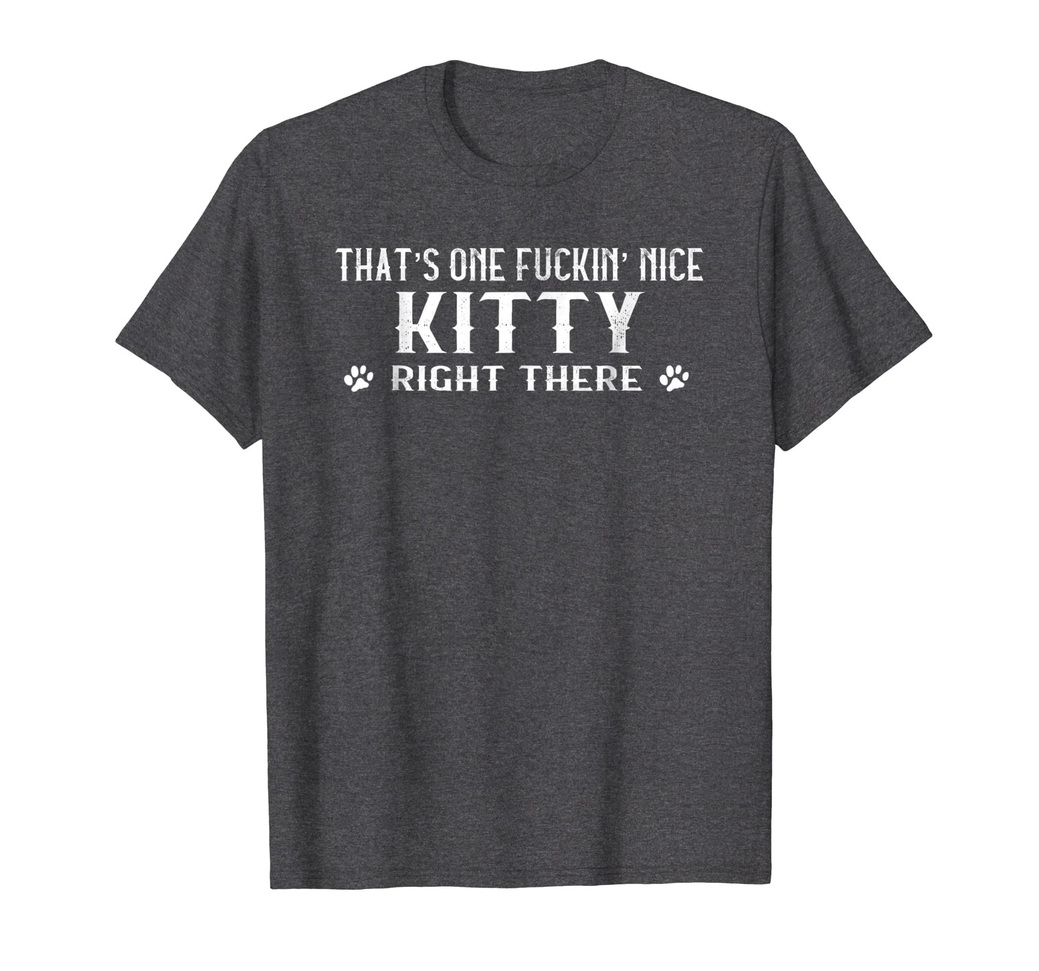 Funny shirts V-neck Tank top Hoodie sweatshirt usa uk au ca gifts for That's one-fuckin' nice kitty right there t-shirt 427807