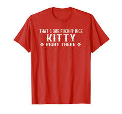 Funny shirts V-neck Tank top Hoodie sweatshirt usa uk au ca gifts for That's one-fuckin' nice kitty right there t-shirt 427807