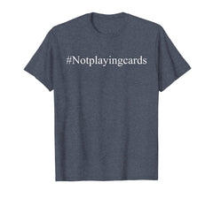 Funny shirts V-neck Tank top Hoodie sweatshirt usa uk au ca gifts for Not Playing Cards Nurse Hashtag T-Shirt 3528488