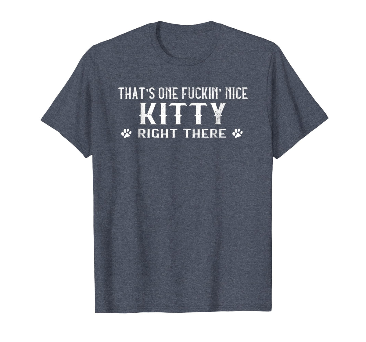 Funny shirts V-neck Tank top Hoodie sweatshirt usa uk au ca gifts for That's one-fuckin' nice kitty right there t-shirt 427807