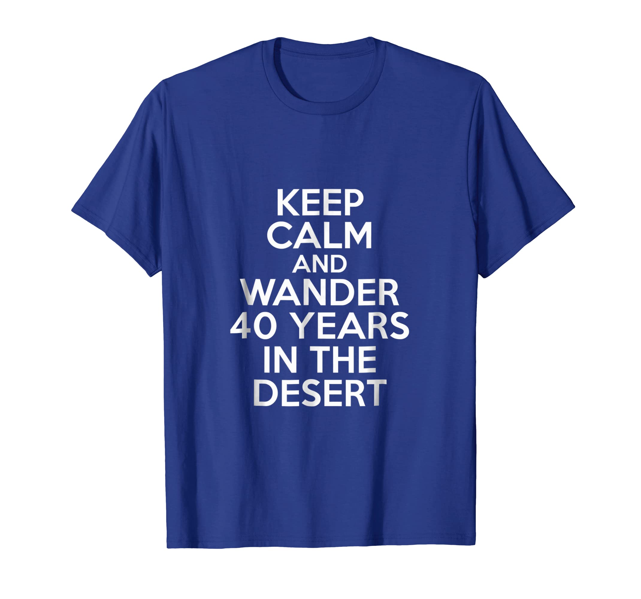 Funny shirts V-neck Tank top Hoodie sweatshirt usa uk au ca gifts for Keep Calm And Wander 40 Yeard In The Desert Passover T-Shirt 3842477
