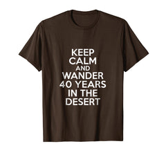 Funny shirts V-neck Tank top Hoodie sweatshirt usa uk au ca gifts for Keep Calm And Wander 40 Yeard In The Desert Passover T-Shirt 3842477