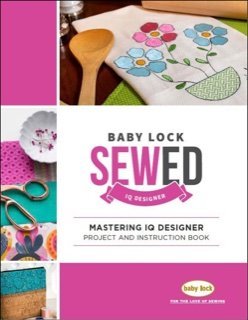 Baby Lock Embroidery Machine Mastering IQ Designer SewEd Book