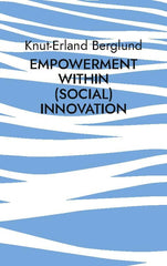 Knut-Erland Berglund : Empowerment within (social) innovation