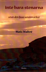 Mats Waltré : Inte bara stenarna - utan den ljusa sanden också