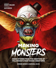 Making Monsters: Inside Stories from the Creators of Hollywood's Most Iconic Creatures HC