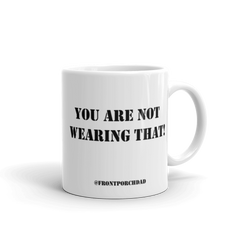 You are not wearing that! Mug