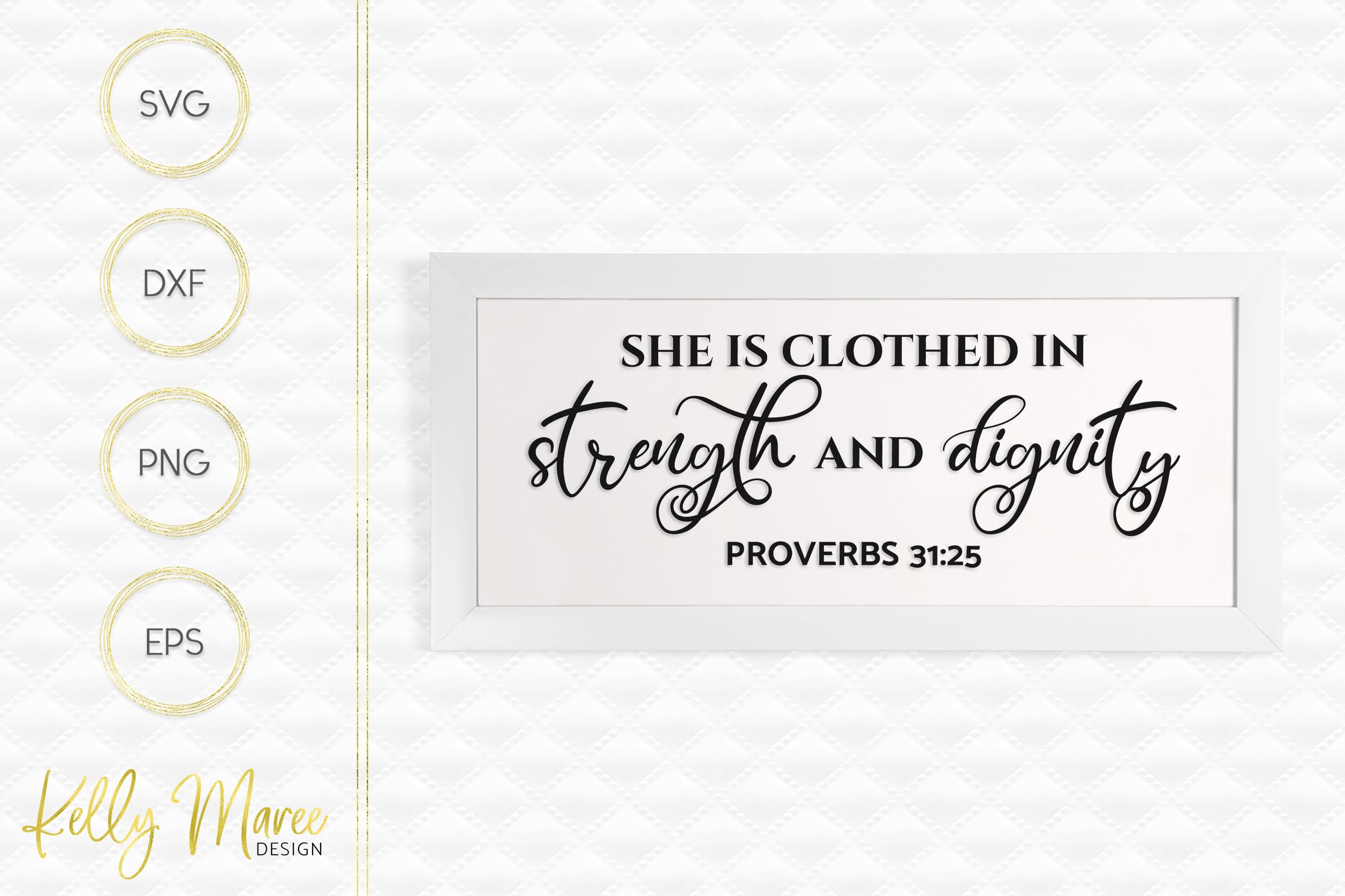 She Is Clothed In Strength & Dignity - Proverbs 31:25 SVG Kelly Maree Design
